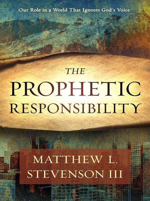 Title details for The Prophetic Responsibility by Matthew L. Stevenson III - Available